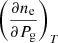$ \left(\frac{\partial n_{\mathrm{e}}}{\partial P_{\mathrm{g}}}\right)_{T} $