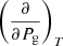 $ \left(\frac{\partial }{\partial P_{\mathrm{g}}}\right)_{T} $