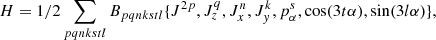 $$ \begin{aligned} H=1/2\sum _{pqnkstl}B_{pqnkstl}\{J^{2p},J_z^q,J_x^n,J_{ y}^k,p_{\alpha }^s,\cos (3t\alpha ),\sin (3l\alpha )\}, \end{aligned} $$