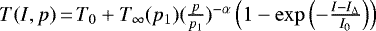 ${T(I,p)\,{=}\,T_0&#x002B;T_{\infty}(p_1) (\frac{p}{p_1})^{-\alpha} \left(1-\exp\left(-\frac{I-I_{\Delta}}{I_0}\right) \right)}$