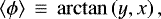 \begin{equation*}\left<\phi\right>\,\equiv\,\arctan\left(y,x\right), \end{equation*}