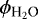 $\phi_{\text{H}_2\text{O}}$