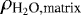 $\rho_{\text{H}_2\text{O}\text{,matrix}}$