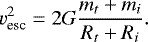 \begin{equation*} v_{\text{esc}}^2= 2G\frac{m_t&#x002B;m_i}{R_t&#x002B;R_i}. \end{equation*}