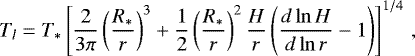 \begin{equation*} T_l = T_*\left[\frac{2}{3\pi}\left(\frac{R_*}{r}\right)^3&#x002B;\frac{1}{2}\left(\frac{R_*}{r}\right)^2\frac{H}{r}\left(\frac{d \ln H}{d \ln r} -1\right)\right]^{1/4}\,,\end{equation*}