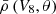 $ \bar{\rho}\,(V_8,\theta) $
