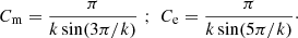 $$ \begin{aligned} C_{\rm m} = \frac{\pi }{k\sin (3\pi /k)} \,\, ; \,\, C_{\rm e} = \frac{\pi }{k\sin (5\pi /k)}\cdot \end{aligned} $$