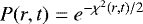 \begin{equation*} P(r,t)= e^{-\chi^{2}(r,t)/2}\end{equation*}