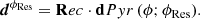 $$ \begin{aligned} {\boldsymbol{d}}^{\phi _{\mathrm{Res}}} = \mathbf Rec \cdot \mathbf dPyr \,(\phi ;{\phi _{\mathrm{Res}}}). \end{aligned} $$
