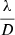 $ \frac{\lambda}{D} $