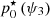 $ p_0^\star\,(\psi_3) $