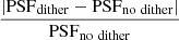 $ \dfrac{|\mathrm{PSF}_{\mathrm{dither}} - \mathrm{PSF}_{\mathrm{no\ dither}}|}{\mathrm{PSF}_{\mathrm{no\ dither}}} $