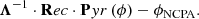 $$ \begin{aligned} \boldsymbol{\Lambda }^{-1}\cdot \mathbf Rec \cdot \mathbf Pyr \,(\phi ) - \phi _\mathrm{NCPA} . \end{aligned} $$