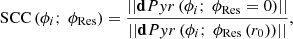 $$ \begin{aligned} \mathrm{SCC} \,(\phi _i;\ {\phi _{\mathrm{Res}}}) = \dfrac{||\mathbf dPyr \,(\phi _i;\ {\phi _{\mathrm{Res}}}=0)||}{||\mathbf dPyr \,(\phi _i;\ {\phi _{\mathrm{Res}}}\,(r_0))||}, \end{aligned} $$