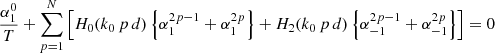 $$ \begin{aligned}&\frac{\alpha _{1}^{0}}{T} + \sum _{p=1}^{N}\left[ H_{0}(k_{0} \, p\, d)\left\{ \alpha _{1}^{2 p-1} +\alpha _{1}^{2 p} \right\} + H_{2}(k_{0} \, p\, d)\left\{ \alpha _{-1}^{2 p-1} +\alpha _{-1}^{2 p} \right\} \right]=0\end{aligned} $$