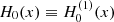$ H_{0}(x) \equiv H_{0}^{({1})}(x) $