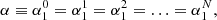 $$ \begin{aligned} \alpha \equiv \alpha _1^0 = \alpha _1^1 = \alpha _1^2 = \ldots = \alpha _1^N, \end{aligned} $$