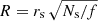 $ R= r_{\mathrm{s}}\,\sqrt{N_{\mathrm{s}}/f} $