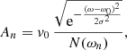 $$ \begin{aligned} A_{n}=v_{0} \, \frac{\sqrt{\mathrm{e}^{-\frac{(\omega -\omega _{0})^{2}}{2 \sigma ^{2}}}}}{N(\omega _{n})}, \end{aligned} $$