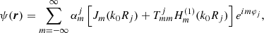 $$ \begin{aligned} \psi (\boldsymbol{r})=\sum _{{m}=-\infty }^{\infty } \alpha _{m}^{j} \left[J_{m} (k_{0} R_{j}) + T_{m m}^{j} H^{({1})}_{m} (k_{0} R_{j}) \right] e^{i {m} \varphi _{j}}, \end{aligned} $$