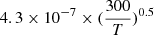 $ 4.3 \times 10^{-7} \times (\frac{300}{T})^{0.5} $
