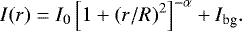 \begin{equation*} I(r) = I_0 \left[ 1 &#x002B; (r/R)^2\right]^{-\alpha} &#x002B; I_{\textrm{bg}}.\end{equation*}