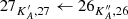 $ 27_{K_A^{\prime},27}\leftarrow 26_{K_A^{\prime\prime},26} $