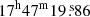 $ 17^{\mathrm{h}}47^{\mathrm{m}}19{{\overset{\text{ s}}{.}}}86 $