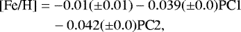 \begin{equation*}\begin{split} [\text{Fe/H}] &= -0.01(\pm0.01) - 0.039(\pm 0.0)\textrm{PC}1 \\ &\quad- 0.042(\pm 0.0)\textrm{PC}2, \end{split} \end{equation*}