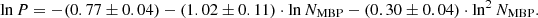 $$ \begin{aligned} \ln P = -(0.77 \pm 0.04)-(1.02 \pm 0.11) \cdot \ln N_\mathrm{MBP} -(0.30 \pm 0.04) \cdot \ln ^2 N_\mathrm{MBP} . \end{aligned} $$