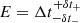 $ E = \Delta t^{+\delta t_{+}} _{-\delta t_{-}} $