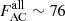 $ F^{\mathrm{all}}_{\mathrm{AC}}\sim76 $