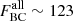 $ F^{\mathrm{all}}_{\mathrm{BC}}\sim123 $