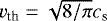 $v_{\textrm{th}}=\sqrt{8/\pi}c_{\textrm{s}}$