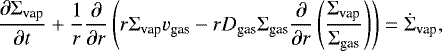 \begin{equation*}\frac{\partial \Sigma_{\textrm{vap}}}{\partial t} &#x002B; \frac{1}{r}\frac{\partial}{\partial r} \left( r \Sigma_{\textrm{vap}} v_{\textrm{gas}} - r D_{\textrm{gas}}\Sigma_{\textrm{gas}} \frac{\partial}{\partial r} \left( \frac{\Sigma_{\textrm{vap}}}{\Sigma_{\textrm{gas}} } \right) \right) =\dot{\Sigma}_{\textrm{vap}}, \end{equation*}