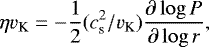 \begin{equation*} \eta v_{\textrm{K}} = -\frac{1}{2} (c_{\textrm{s}}^2/v_{\textrm{K}}) \frac{\partial \log P}{\partial \log r}, \end{equation*}