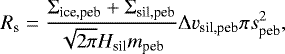 \begin{equation*} R_{\textrm{s}} = \frac{\Sigma_{\textrm{ice,peb}} &#x002B; \Sigma_{\textrm{sil,peb}}}{\sqrt{2\pi}H_{\textrm{sil}}m_{\textrm{peb}}} \Delta v_{\textrm{sil,peb}} \pi s_{\textrm{peb}}^2, \end{equation*}