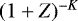 $(1&#x002B;Z)^{-K}$