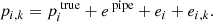 $$ \begin{aligned} p_{i, k} = p_{i}^{\text{ true}} + e^\text{ pipe} + e_i + e_{i, k}. \end{aligned} $$