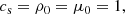$$ \begin{aligned} c_{\rm s} = \rho _0 = \mu _0 = 1, \end{aligned} $$