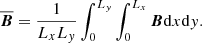 $$ \begin{aligned} \overline{\boldsymbol{B}}= \frac{1}{L_x L_{ y}} \int _{0}^{L_{ y}}\int _{0}^{L_x} \boldsymbol{B} \mathrm{d}x \mathrm{d}{ y}. \end{aligned} $$