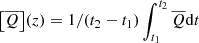 $ {\left[ \overline{Q} \right]}(z) = 1/(t_2 - t_1) \int_{t_1}^{t_2} {\overline{Q}} \mathrm{d}t $