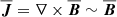 $ {{\overline{\boldsymbol{J}}}}= \nabla \times {{\overline{\boldsymbol{B}}}}\sim {{\overline{\boldsymbol{B}}}} $