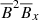 $ {{\overline{B}}^2}{{\overline{B}}_x} $