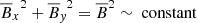 $ {{\overline{B}}_x}^2 + {{\overline{B}}_{\textit{y}}}^2 = {{\overline{B}}^2}\sim \text{ constant} $