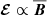 $ {\boldsymbol{\mathcal{E}}}\propto {{\overline{\boldsymbol{B}}}} $