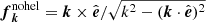 $ \boldsymbol{f}_{\boldsymbol{k}}^{\mathrm{nohel}} = \boldsymbol{k}\times\hat{\boldsymbol{e}}/\sqrt{k^2 - (\boldsymbol{k}\cdot\hat{\boldsymbol{e}})^2} $