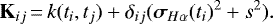 \begin{equation*} \mathbf{K}_{ij}\,{=}\,k(t_i,t_j) &#x002B; \delta_{ij}(\boldsymbol{\sigma}_{H\alpha}(t_i)^2 &#x002B; s^2). \end{equation*}
