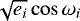 $\sqrt{e_i}\cos{\omega_i}$