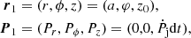 $$ \begin{aligned} {\boldsymbol{r}}_1&= (r,\phi ,z) = (a,\varphi ,z_0), \nonumber \\ {\boldsymbol{P}}_1&= (P_r,P_\phi ,P_z) = (0,0,\dot{P_{\rm j}} \mathrm{d}t), \end{aligned} $$